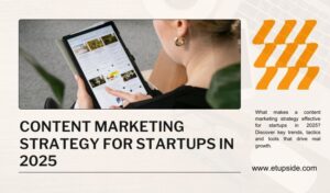 Most Effective Content Marketing Strategy for Startups in 2025